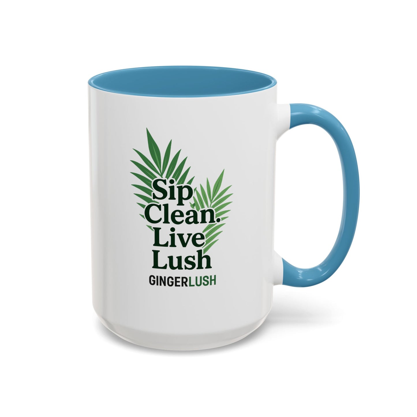 "Sip Clean, Live Lush" Accent Coffee Mug — 11/15oz Ceramic