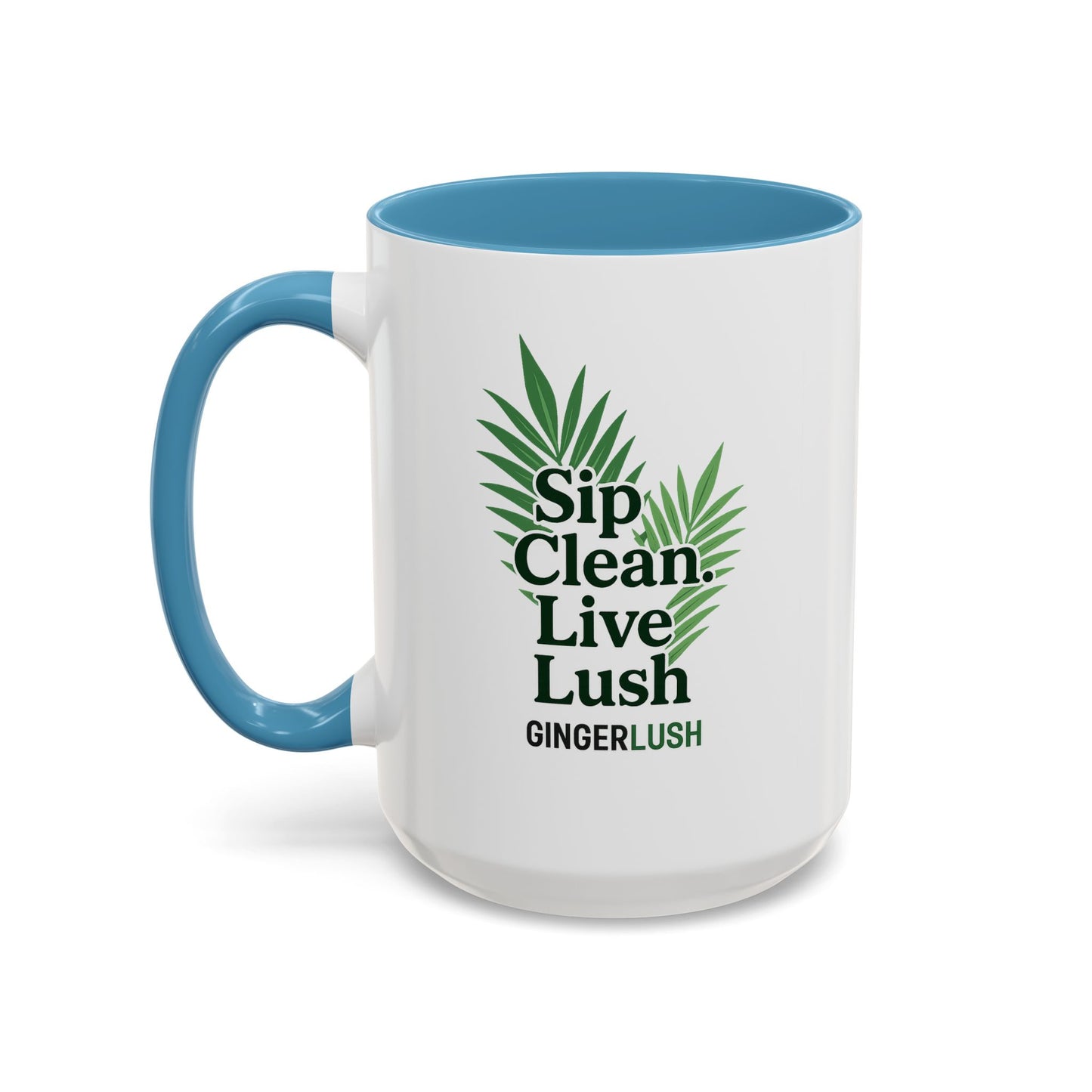 "Sip Clean, Live Lush" Accent Coffee Mug — 11/15oz Ceramic