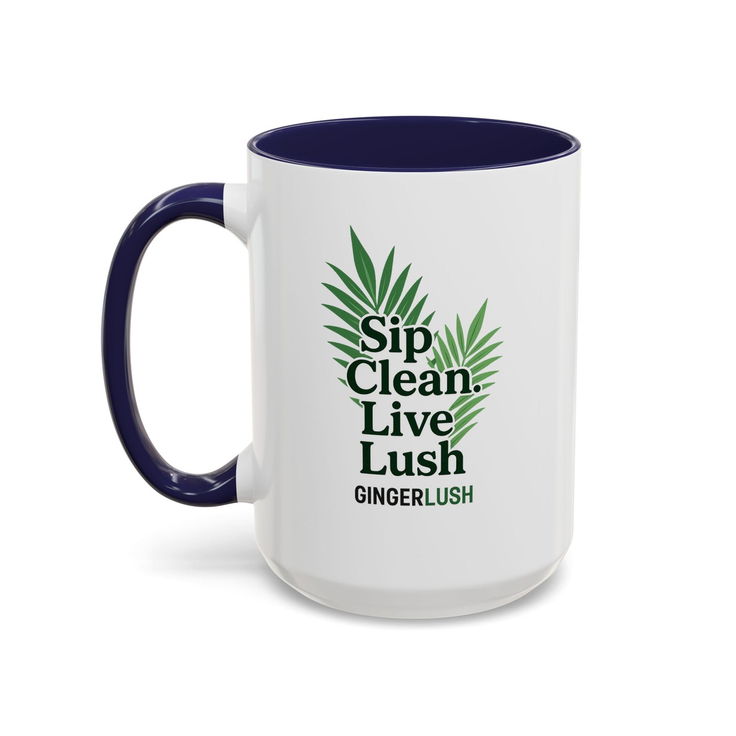 "Sip Clean, Live Lush" Accent Coffee Mug — 11/15oz Ceramic